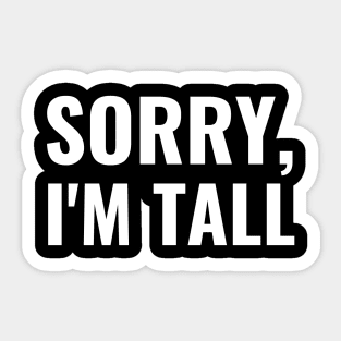 Sorry I'm Tall Sticker